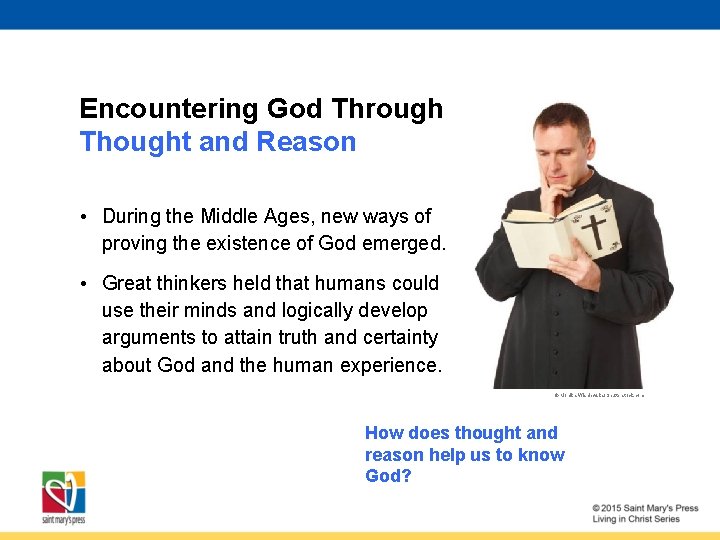 Encountering God Through Thought and Reason • During the Middle Ages, new ways of