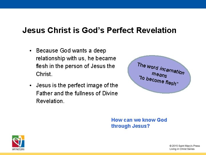 Jesus Christ is God’s Perfect Revelation • Because God wants a deep relationship with
