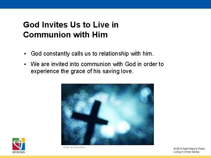 God Invites Us to Live in Communion with Him • God constantly calls us