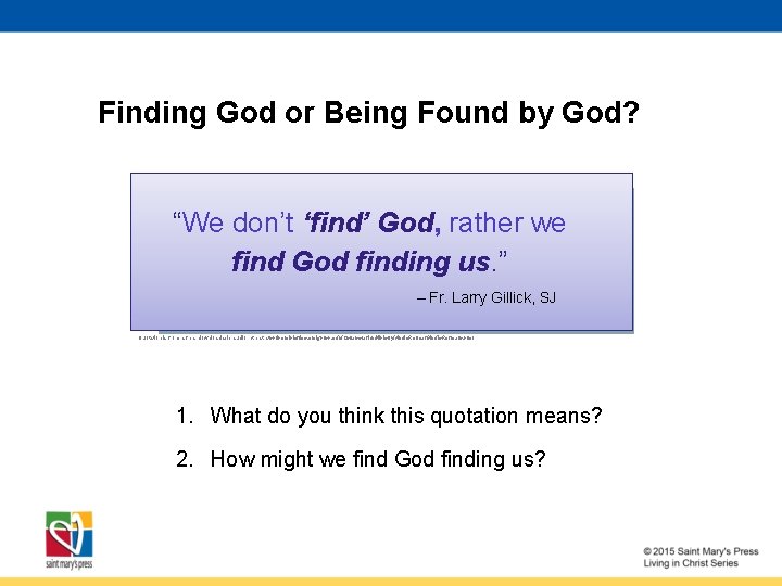 Finding God or Being Found by God? “We don’t ‘find’ God, rather we find