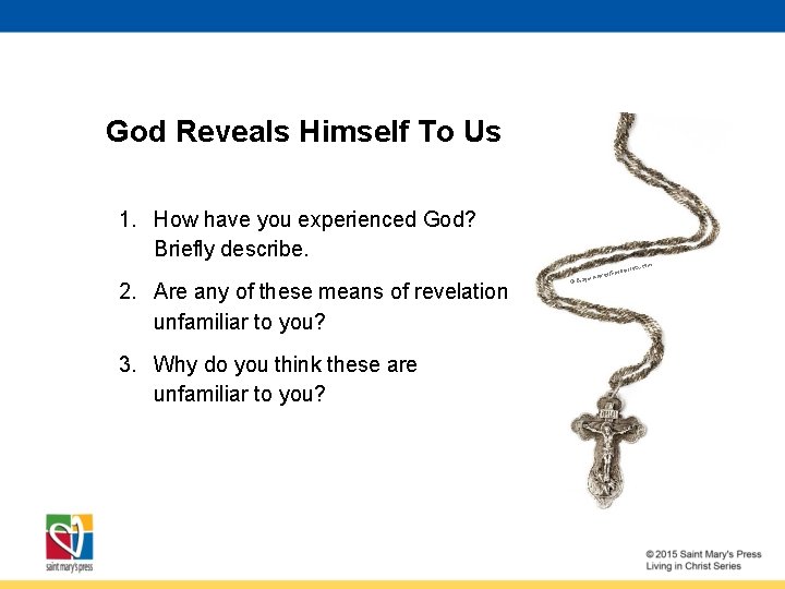 God Reveals Himself To Us 1. How have you experienced God? Briefly describe. 2.