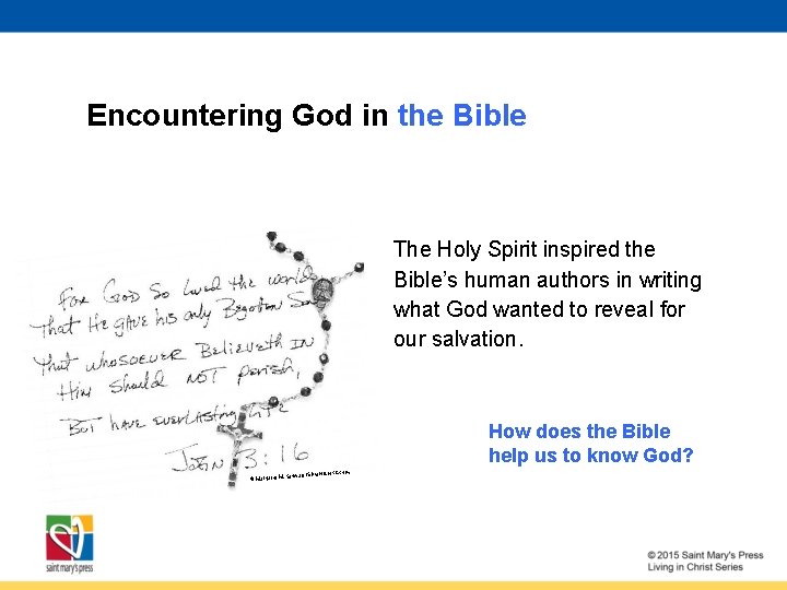 Encountering God in the Bible The Holy Spirit inspired the Bible’s human authors in