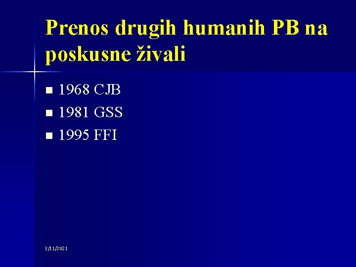 Prenos drugih humanih PB na poskusne živali 1968 CJB n 1981 GSS n 1995