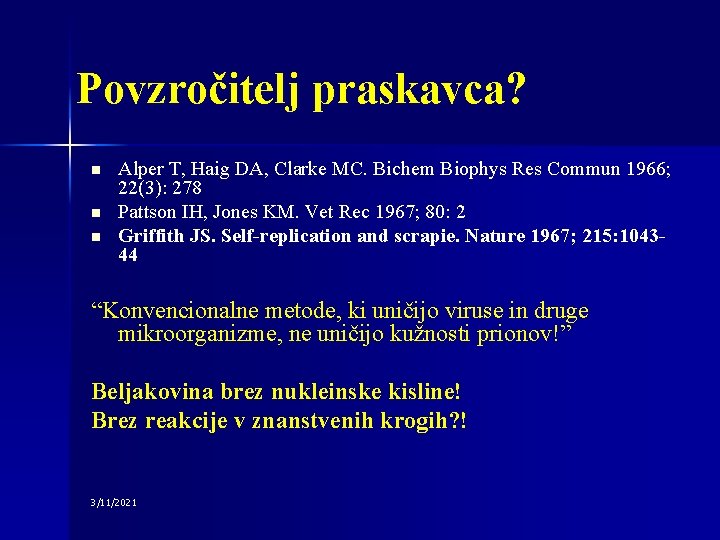 Povzročitelj praskavca? n n n Alper T, Haig DA, Clarke MC. Bichem Biophys Res