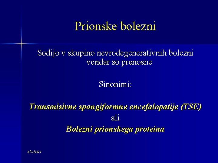 Prionske bolezni Sodijo v skupino nevrodegenerativnih bolezni vendar so prenosne Sinonimi: Transmisivne spongiformne encefalopatije