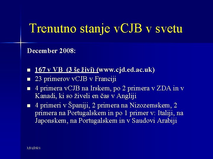 Trenutno stanje v. CJB v svetu December 2008: n n 167 v VB (3