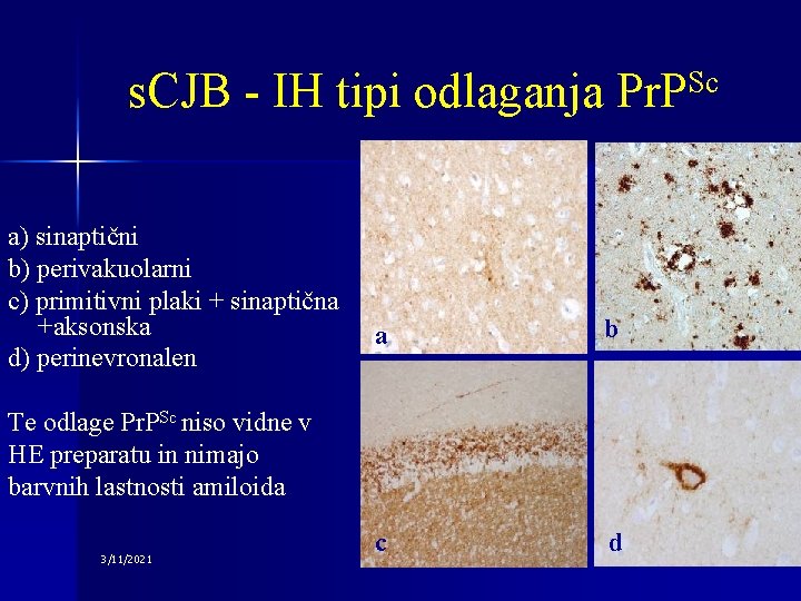 s. CJB - IH tipi odlaganja a) sinaptični b) perivakuolarni c) primitivni plaki +