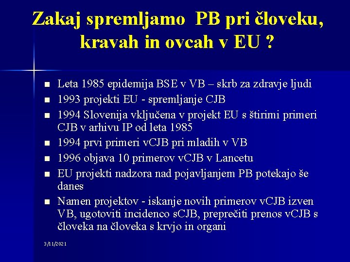 Zakaj spremljamo PB pri človeku, kravah in ovcah v EU ? n n n