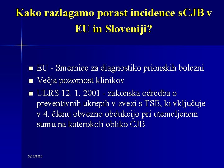 Kako razlagamo porast incidence s. CJB v EU in Sloveniji? n n n EU