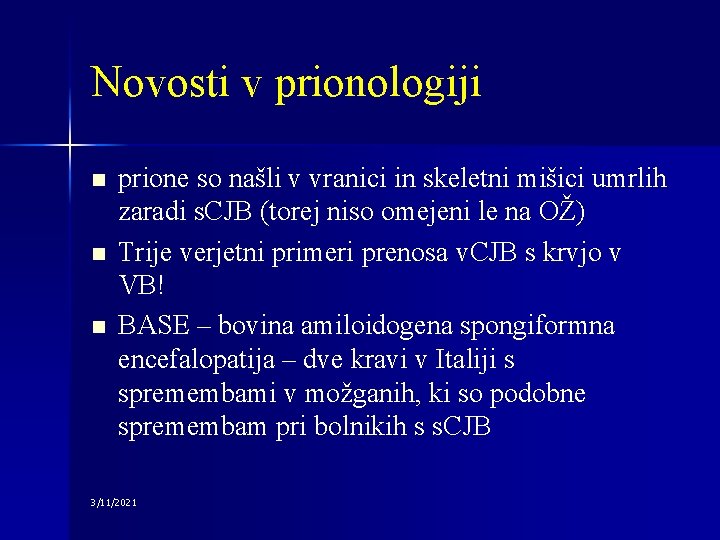 Novosti v prionologiji n n n prione so našli v vranici in skeletni mišici