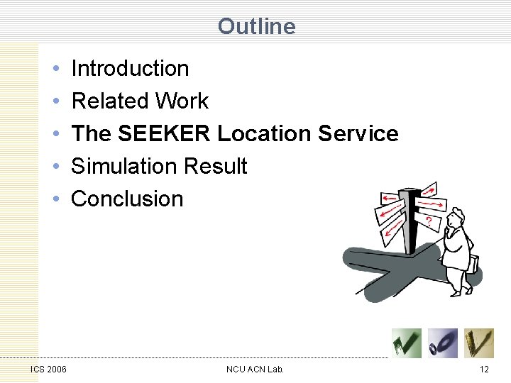 Outline • • • ICS 2006 Introduction Related Work The SEEKER Location Service Simulation