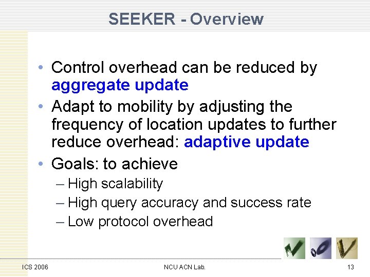 SEEKER - Overview • Control overhead can be reduced by aggregate update • Adapt