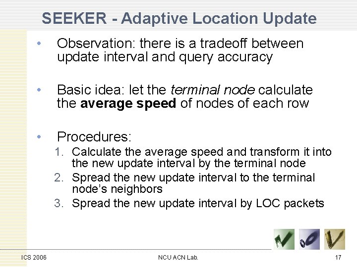SEEKER - Adaptive Location Update • Observation: there is a tradeoff between update interval