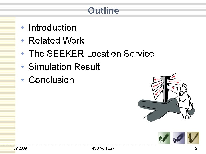 Outline • • • ICS 2006 Introduction Related Work The SEEKER Location Service Simulation