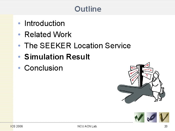 Outline • • • ICS 2006 Introduction Related Work The SEEKER Location Service Simulation