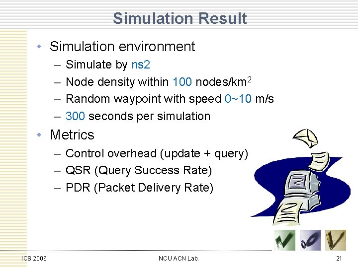 Simulation Result • Simulation environment – – Simulate by ns 2 Node density within