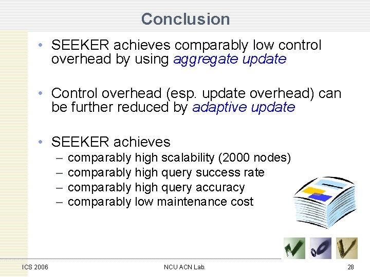 Conclusion • SEEKER achieves comparably low control overhead by using aggregate update • Control