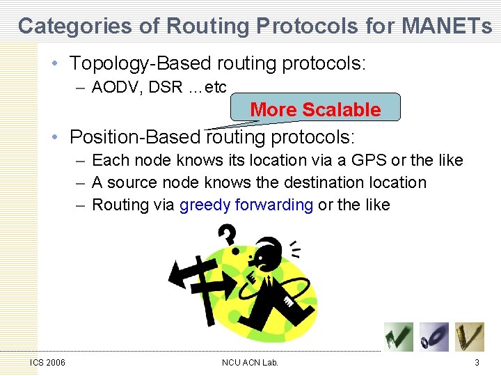 Categories of Routing Protocols for MANETs • Topology-Based routing protocols: – AODV, DSR …etc