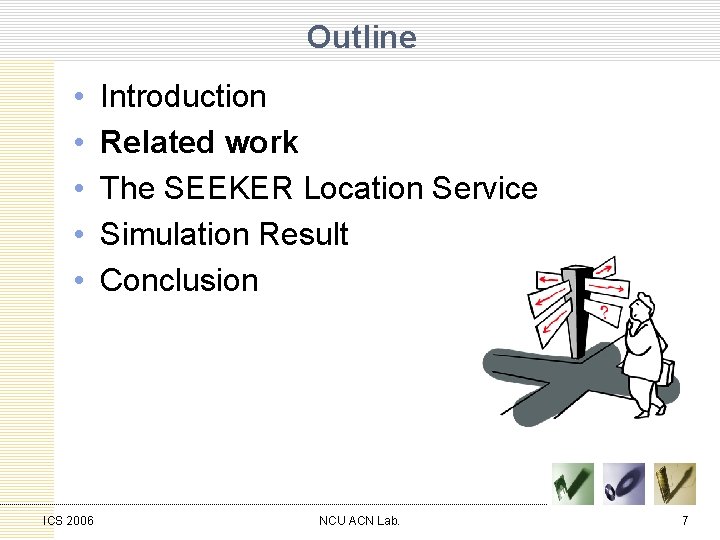 Outline • • • ICS 2006 Introduction Related work The SEEKER Location Service Simulation