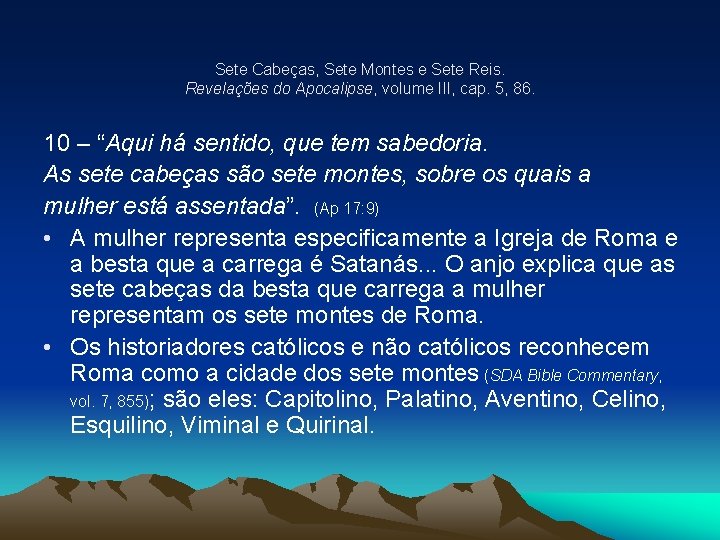 Sete Cabeças, Sete Montes e Sete Reis. Revelações do Apocalipse, volume III, cap. 5,