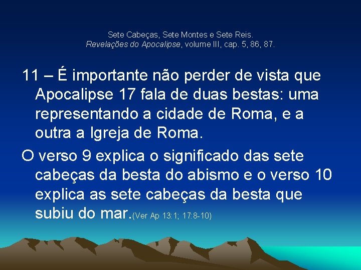 Sete Cabeças, Sete Montes e Sete Reis. Revelações do Apocalipse, volume III, cap. 5,