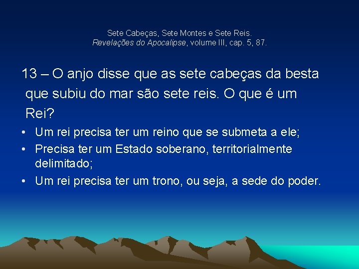 Sete Cabeças, Sete Montes e Sete Reis. Revelações do Apocalipse, volume III, cap. 5,