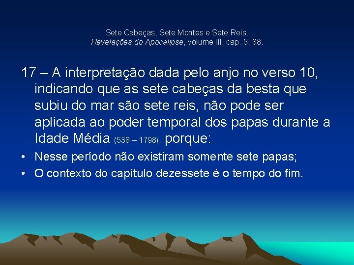 Sete Cabeças, Sete Montes e Sete Reis. Revelações do Apocalipse, volume III, cap. 5,