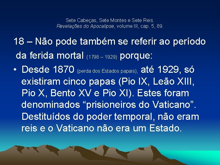 Sete Cabeças, Sete Montes e Sete Reis. Revelações do Apocalipse, volume III, cap. 5,