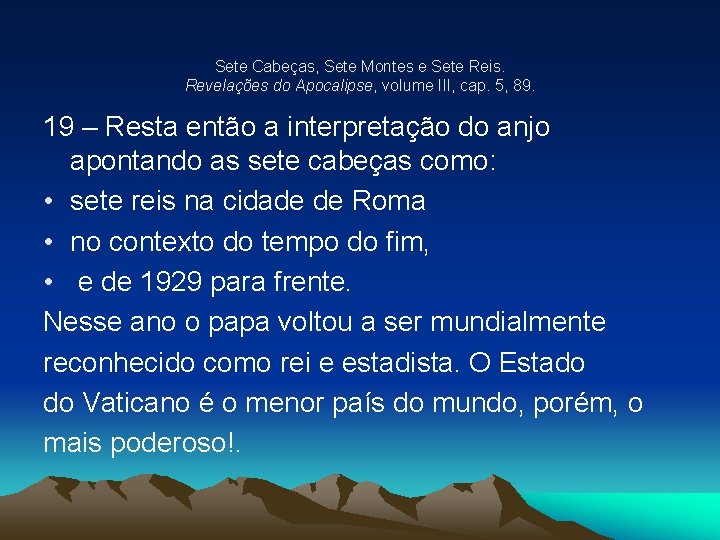 Sete Cabeças, Sete Montes e Sete Reis. Revelações do Apocalipse, volume III, cap. 5,