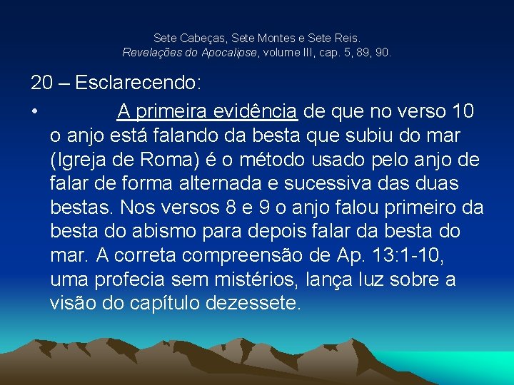 Sete Cabeças, Sete Montes e Sete Reis. Revelações do Apocalipse, volume III, cap. 5,