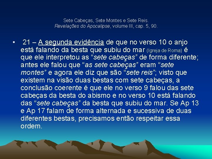 Sete Cabeças, Sete Montes e Sete Reis. Revelações do Apocalipse, volume III, cap. 5,