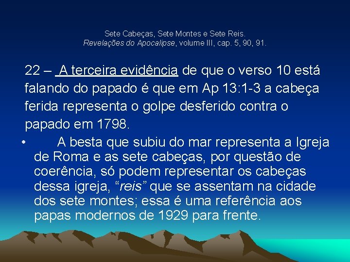 Sete Cabeças, Sete Montes e Sete Reis. Revelações do Apocalipse, volume III, cap. 5,