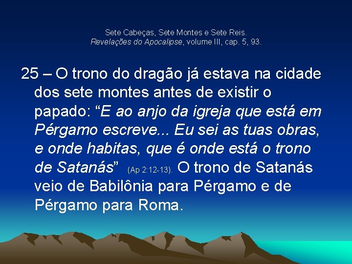 Sete Cabeças, Sete Montes e Sete Reis. Revelações do Apocalipse, volume III, cap. 5,