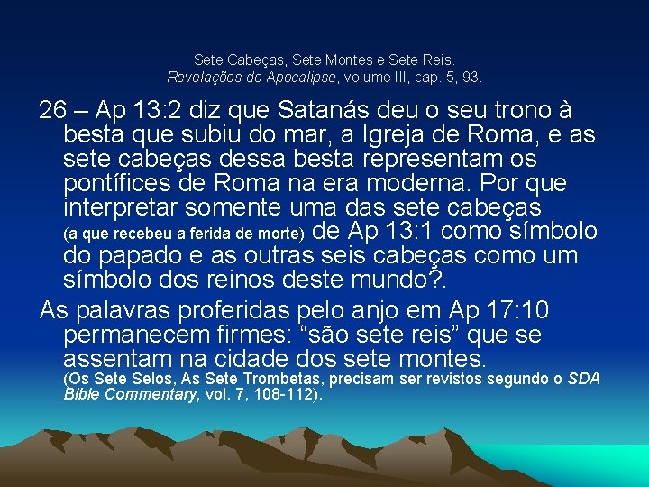 Sete Cabeças, Sete Montes e Sete Reis. Revelações do Apocalipse, volume III, cap. 5,