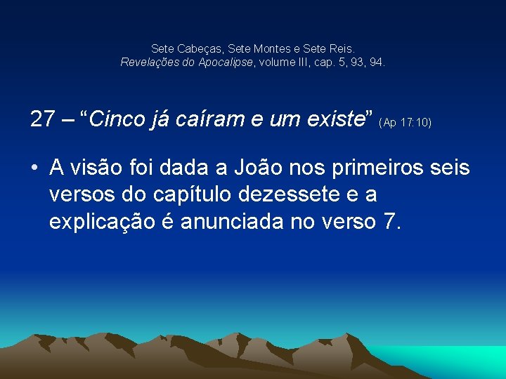 Sete Cabeças, Sete Montes e Sete Reis. Revelações do Apocalipse, volume III, cap. 5,