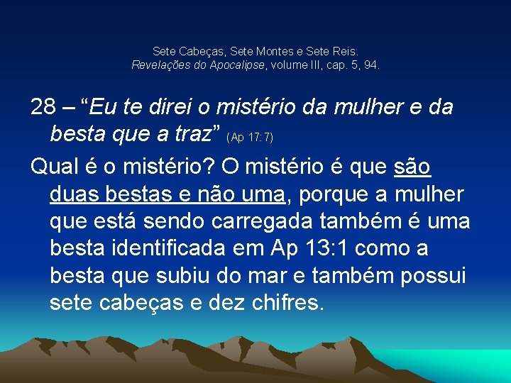 Sete Cabeças, Sete Montes e Sete Reis. Revelações do Apocalipse, volume III, cap. 5,