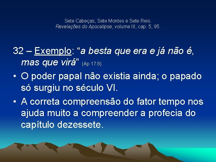 Sete Cabeças, Sete Montes e Sete Reis. Revelações do Apocalipse, volume III, cap. 5,