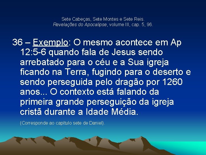 Sete Cabeças, Sete Montes e Sete Reis. Revelações do Apocalipse, volume III, cap. 5,