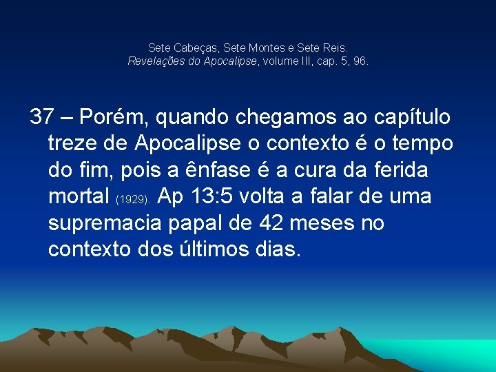 Sete Cabeças, Sete Montes e Sete Reis. Revelações do Apocalipse, volume III, cap. 5,