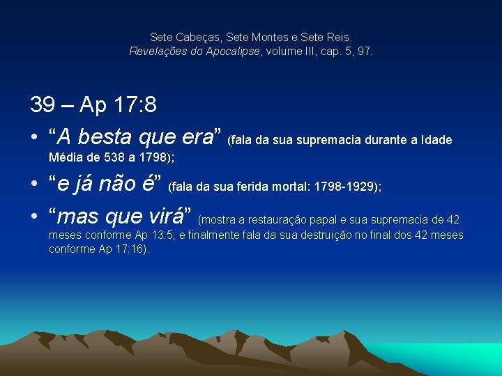 Sete Cabeças, Sete Montes e Sete Reis. Revelações do Apocalipse, volume III, cap. 5,