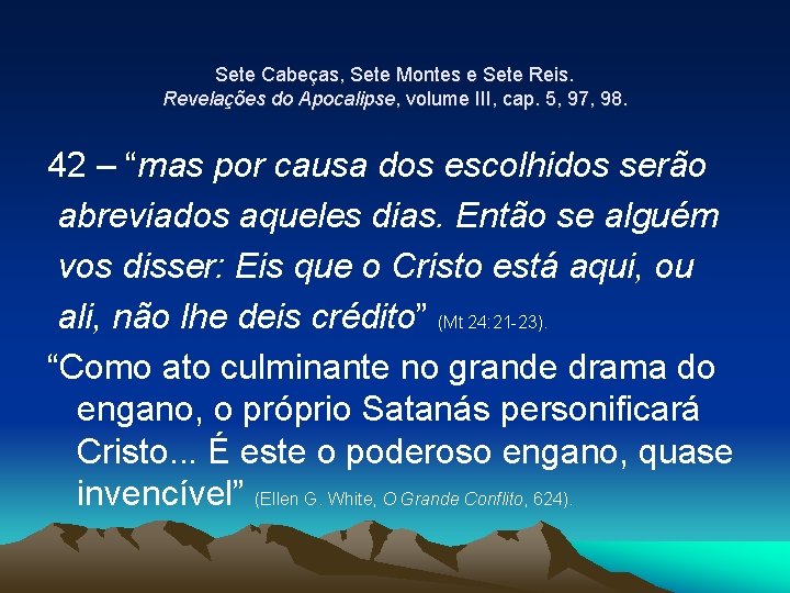 Sete Cabeças, Sete Montes e Sete Reis. Revelações do Apocalipse, volume III, cap. 5,