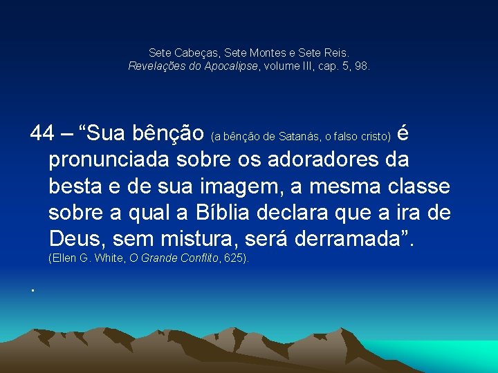 Sete Cabeças, Sete Montes e Sete Reis. Revelações do Apocalipse, volume III, cap. 5,