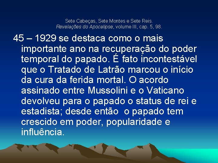 Sete Cabeças, Sete Montes e Sete Reis. Revelações do Apocalipse, volume III, cap. 5,