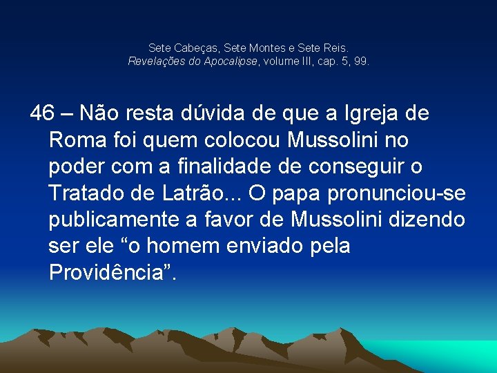 Sete Cabeças, Sete Montes e Sete Reis. Revelações do Apocalipse, volume III, cap. 5,