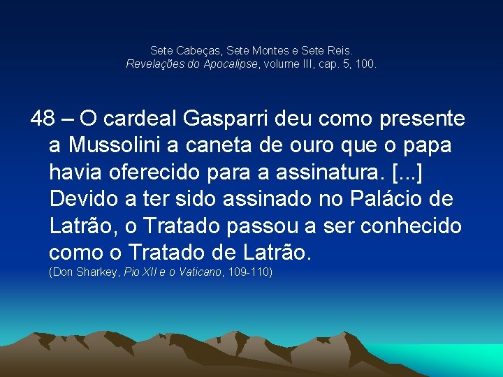 Sete Cabeças, Sete Montes e Sete Reis. Revelações do Apocalipse, volume III, cap. 5,