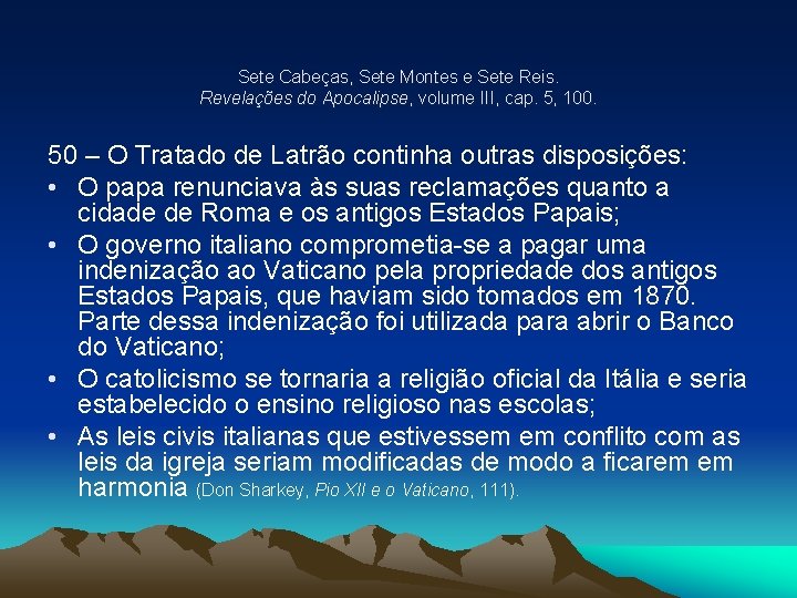 Sete Cabeças, Sete Montes e Sete Reis. Revelações do Apocalipse, volume III, cap. 5,