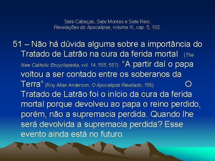 Sete Cabeças, Sete Montes e Sete Reis. Revelações do Apocalipse, volume III, cap. 5,