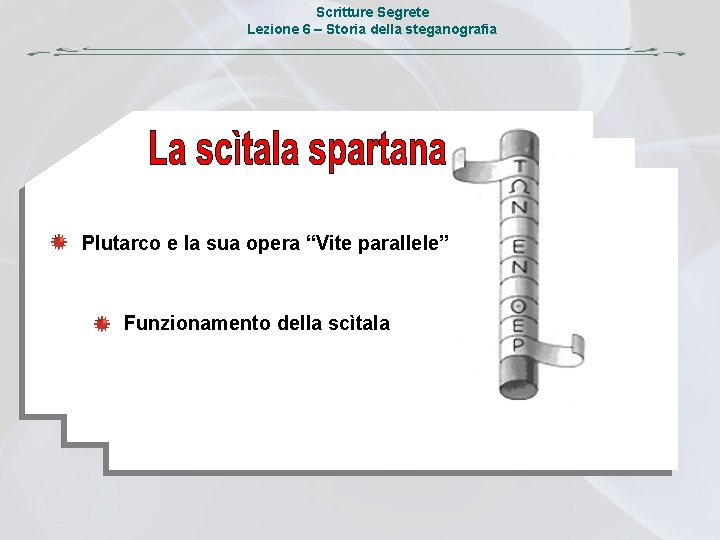 Scritture Segrete Lezione 6 – Storia della steganografia Plutarco e la sua opera “Vite