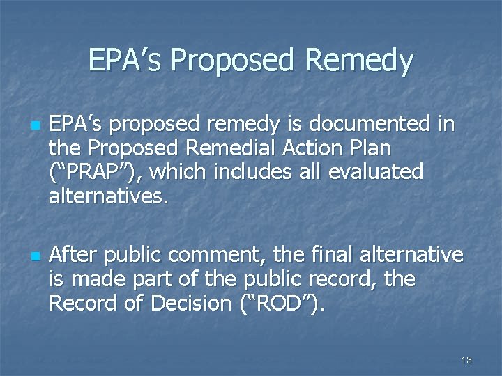 EPA’s Proposed Remedy n n EPA’s proposed remedy is documented in the Proposed Remedial