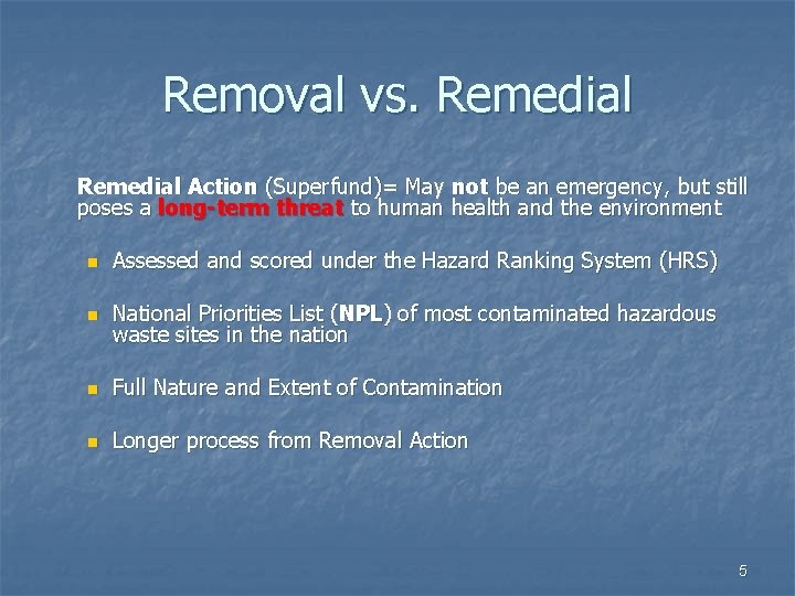 Removal vs. Remedial Action (Superfund)= May not be an emergency, but still poses a